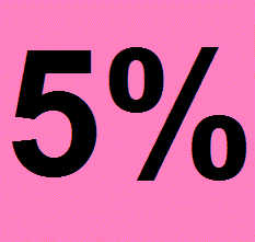   5% " "     -